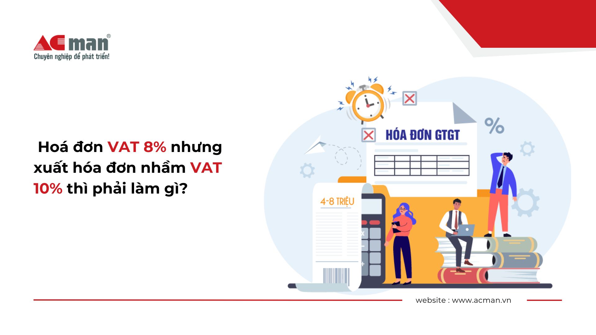 Hoá đơn VAT 8% nhưng xuất hóa đơn nhầm VAT 10% thì phải làm gì?